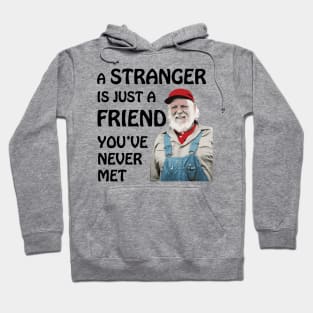 Uncle Jesse - A stranger is just a friend you've never met (Black Text) Hoodie